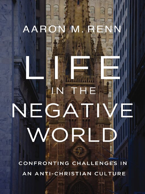 Title details for Life in the Negative World by Aaron M. Renn - Available